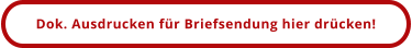Dok. Ausdrucken für Briefsendung hier drücken!