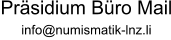 Präsidium Büro Mail info@numismatik-lnz.li