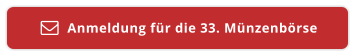 Anmeldung für die 33. Münzenbörse 